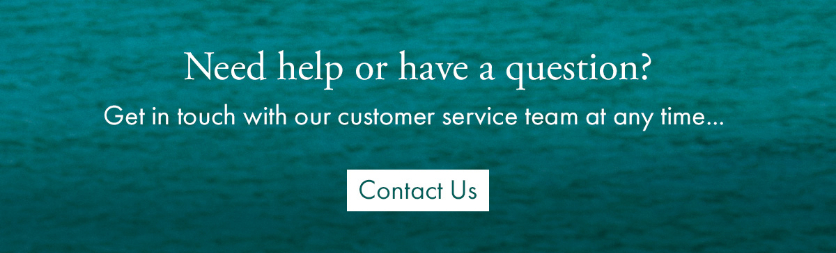 Need help? Contact our Customer Service team...