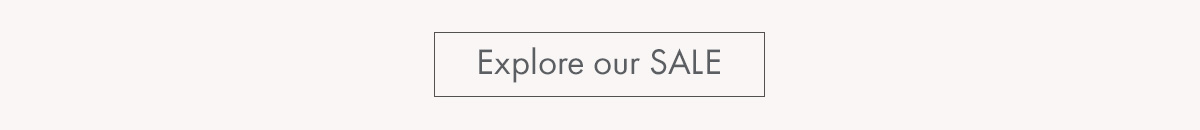 Explore our sale