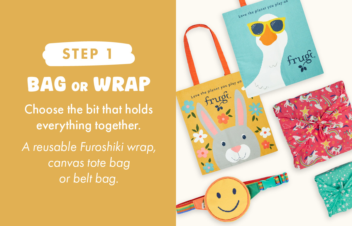 Step 1: Bag or Wrap | Choose the bit that holds everything together. A reusable Furoshiki Wrap, canvas tote bag or belt bag.