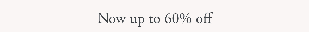 Now up to 60% off
