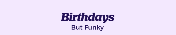 Birthdays But Funky