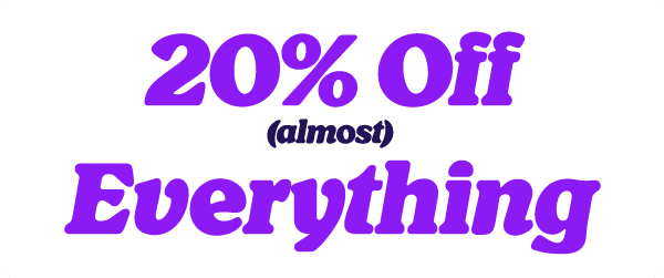 20% off almost everything