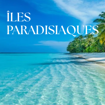 Îles paradisiaques