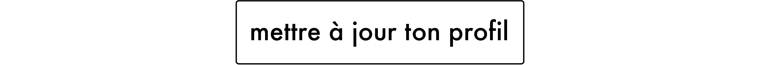 Mets ton profil à jour
