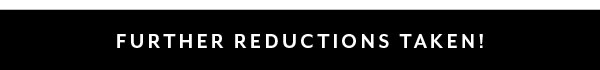Further Reductions Taken