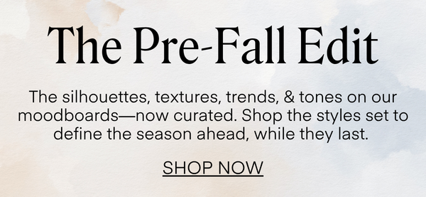 Shop The Prefall Edit