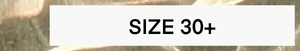 Size 30+