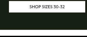 Shop Sizes 30-32