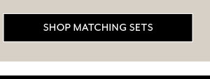 Shop Matching Sets