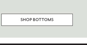 Shop Bottoms