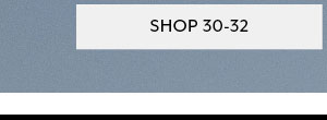 Shop Sizes 30-32