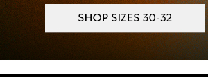 Shop Sizes 30-32