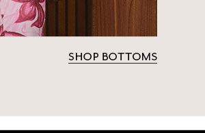 Shop Bottoms