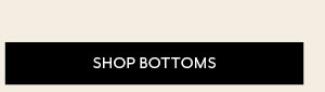 Shop Bottoms