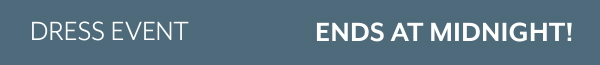 Dress Event - Ends at Midnight