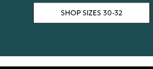 Shop Sizes 30-32