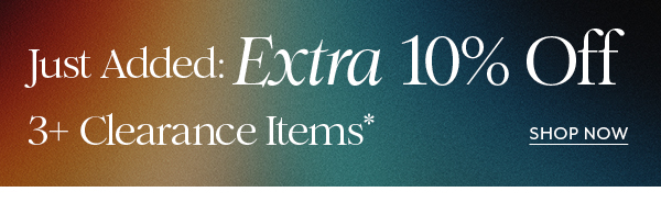 Just Added: Extra 10% Off 3+ Clearance Items*