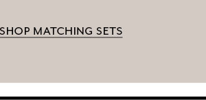 Shop Matching Sets