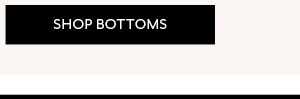 Shop Bottoms