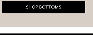 Shop Bottoms
