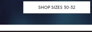 Shop Sizes 30-32