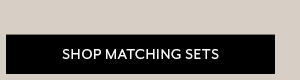 Shop Matching Sets