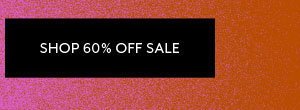 Shop Extra 60% Off Sale*