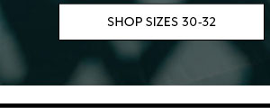 Shop Sizes 30-32