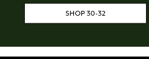 Shop Sizes 30-32