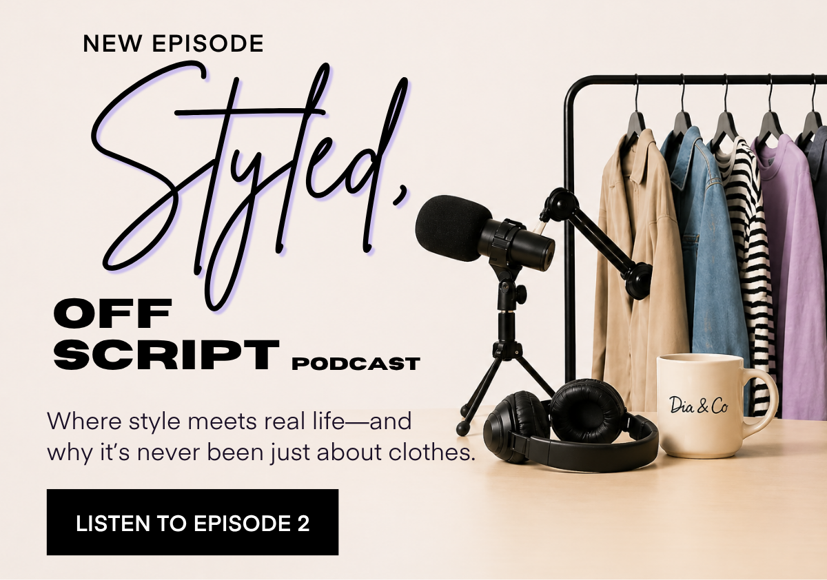 NEW EPISODE OFF Styled. SCRIPT poDcAsT Where style meets real life-and why it's never been just about clothes. LISTEN TO EPISODE 2