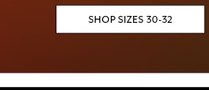 Shop Sizes 30-32