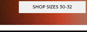 Shop Sizes 30-32