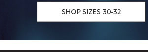 Shop Sizes 30-32