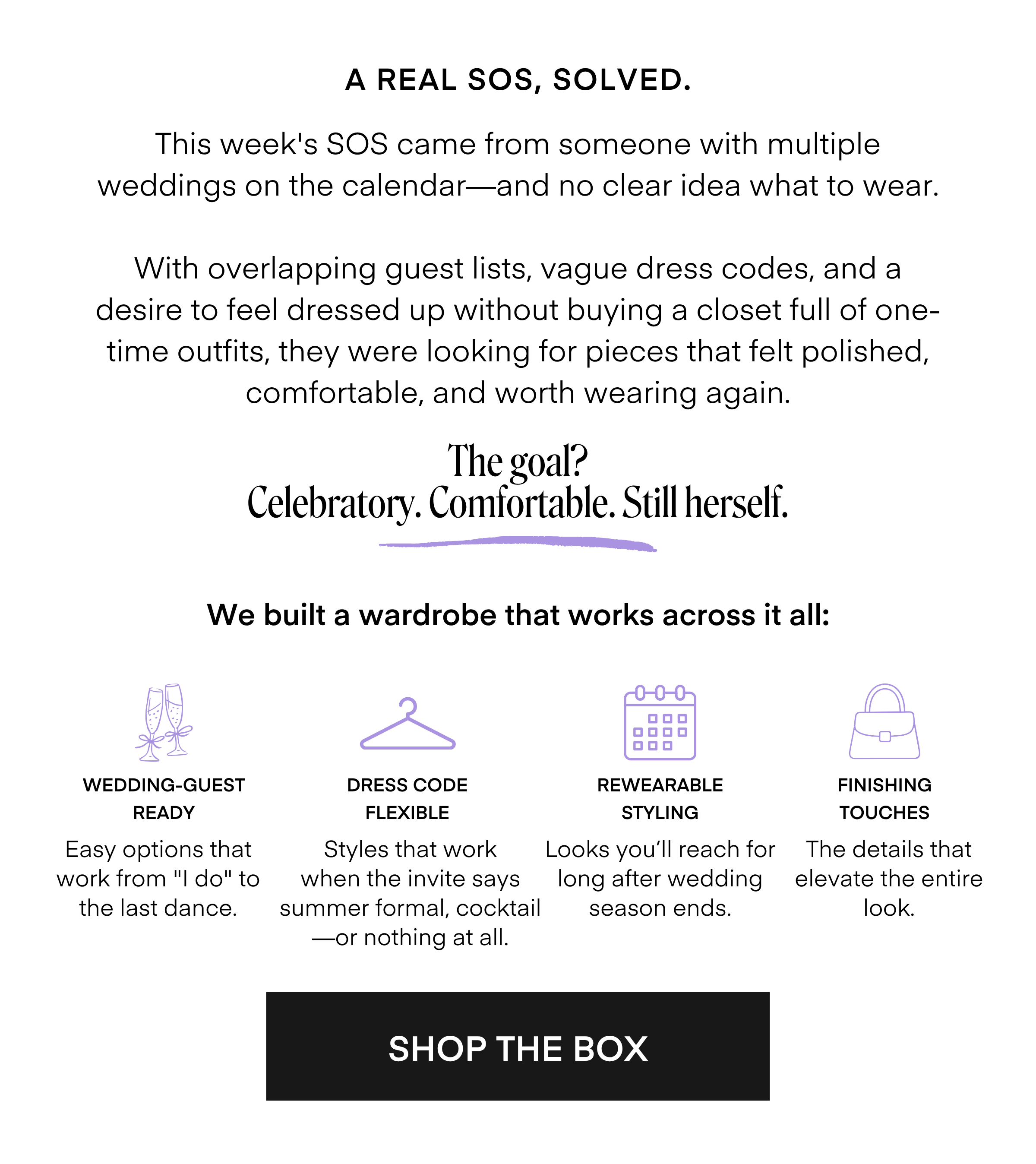 A REAL SOS, SOLVED. This week's SOS came from someone with multiple weddings on the calendar-and no clear idea what to wear. With overlapping guest lists, vague dress codes, and a desire to feel dressed up without buying a closet full of onetime outfits, they were looking for pieces that felt polished, comfortable, and worth wearing again. The goal? Celebratory. Comfortable. Still herself. We built a wardrobe that works across it all: WEDDING-GUEST READY Easy options that work from 