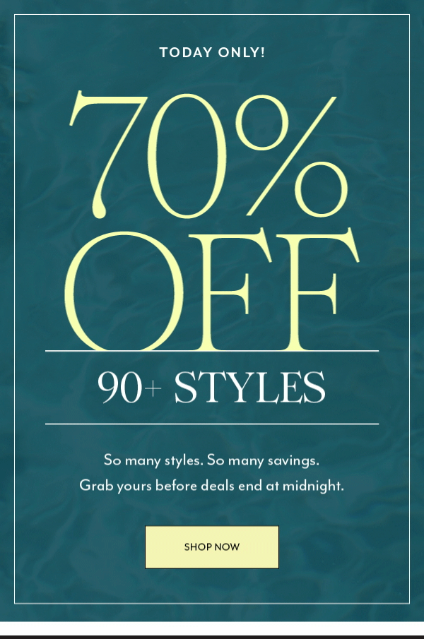 70% Off 90+ Styles