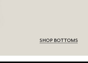 Shop Bottoms