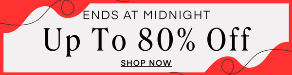 Up to 80% Off Ends At Midnight