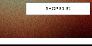 Shop Sizes 30-32