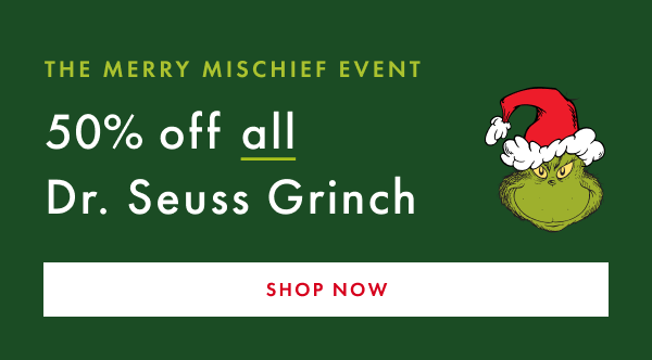 50% off All Dr Seuss Grinch | SHOP NOW