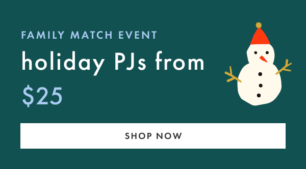FAMILY MATCH EVENT | holiday PJs from $25 | SHOP NOW