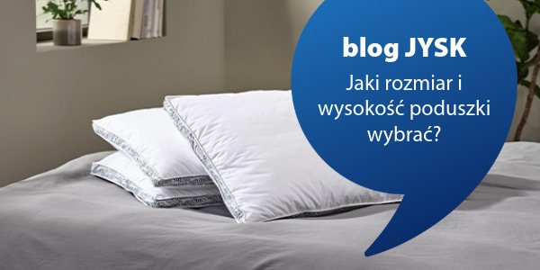blog JYSK Jaki rozmiar i wysokość poduszki wybrać?