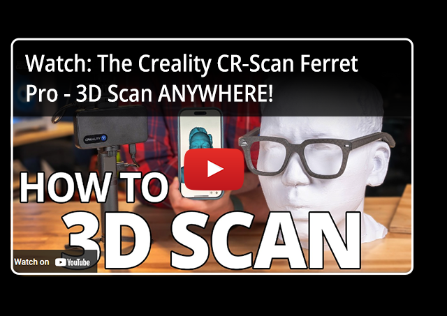 Watch: The Creality CR-Scan Ferret Pro - 3D Scan ANYWHERE!