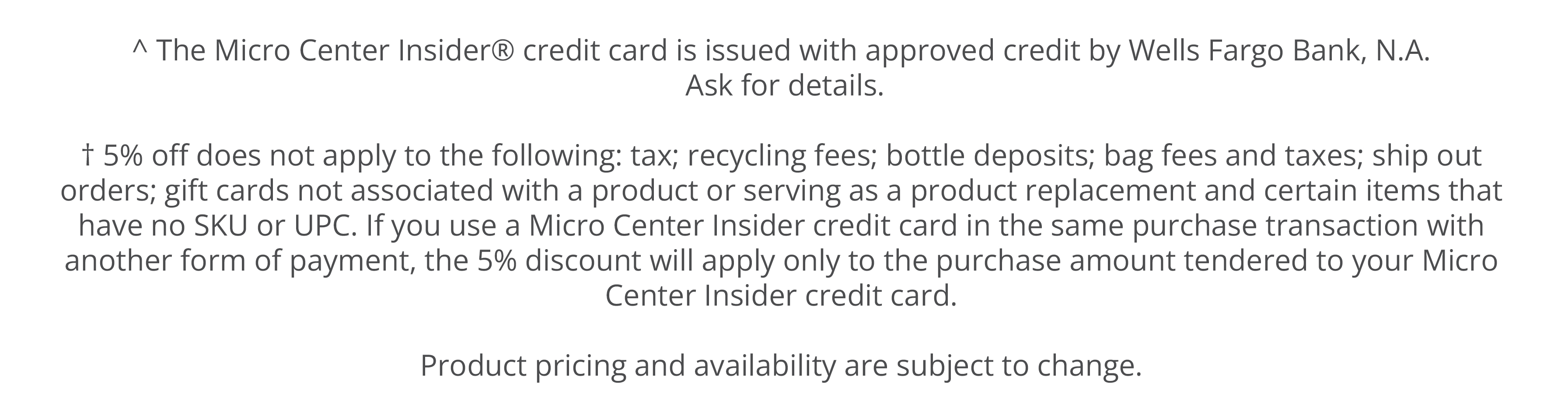INSTANT 5% OFF Every Day when using your Micro Center Insider Credit Card. Learn more