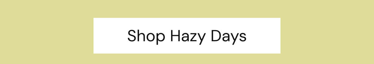 Shop Hazy Days