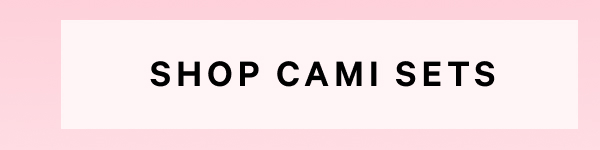 Shop Cami Sets