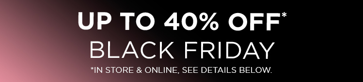 Black Friday up to 40% off