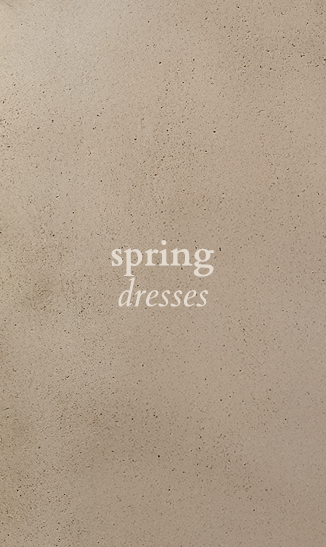 SPRING DRESSES