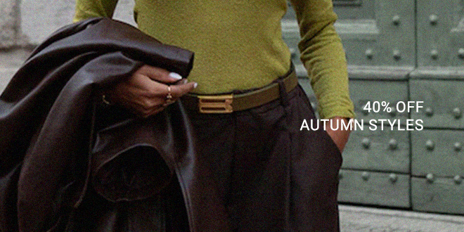 40% OFF FALL STYLES
