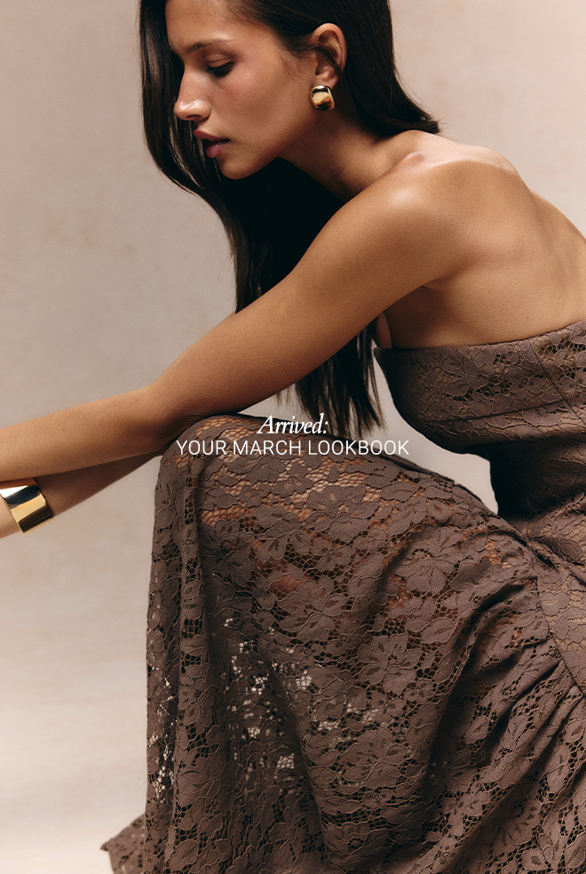 ARRIVED: YOUR MARCH LOOKBOOK