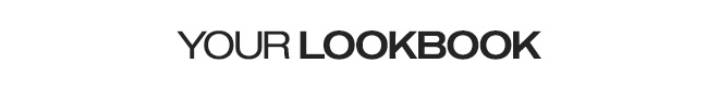 YOUR LOOKBOOK